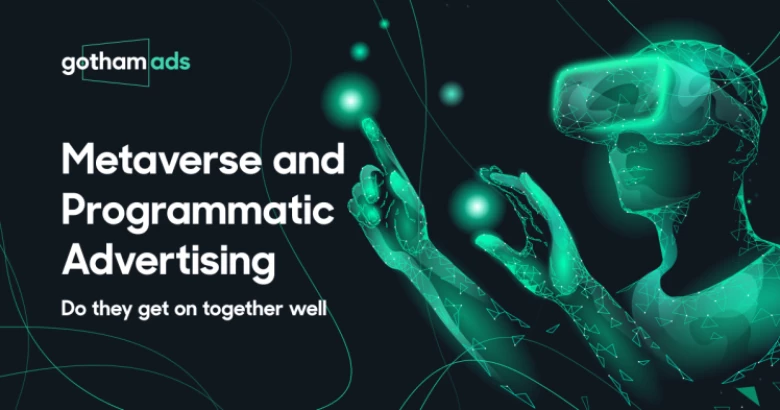 Metaverse and Programmatic Advertising: Do They Get on Together Well