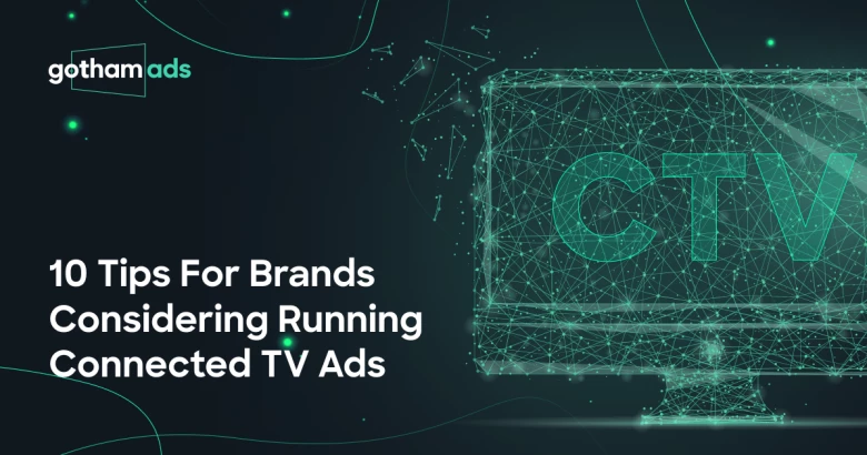 10 Tips for Brands to Maximize ROI in the Evolving World of CTV Advertising