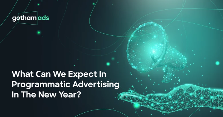 Programmatic Advertising Trends to Anticipate in the New Year