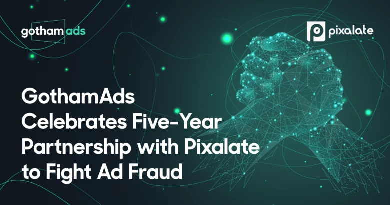 GothamAds Celebrates Five-Year Partnership with Pixalate to Fight Ad Fraud