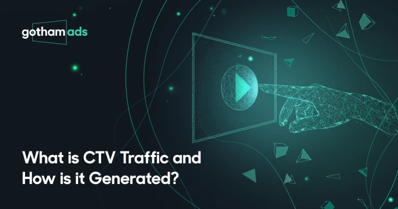 What is CTV Traffic and How is it Generated?